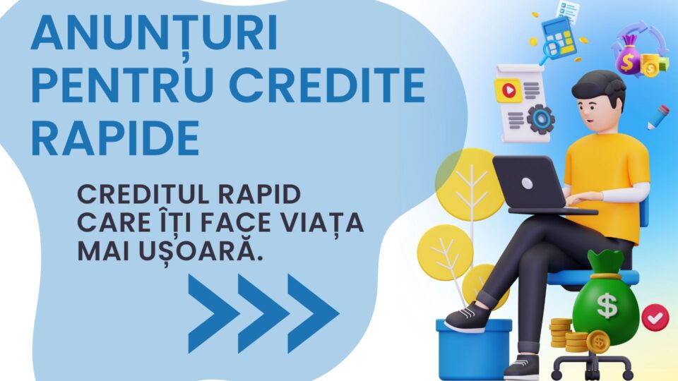 Anunțuri pentru credite rapide