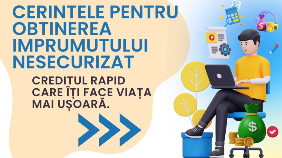 Cerintele pentru obtinerea imprumutului nesecurizat