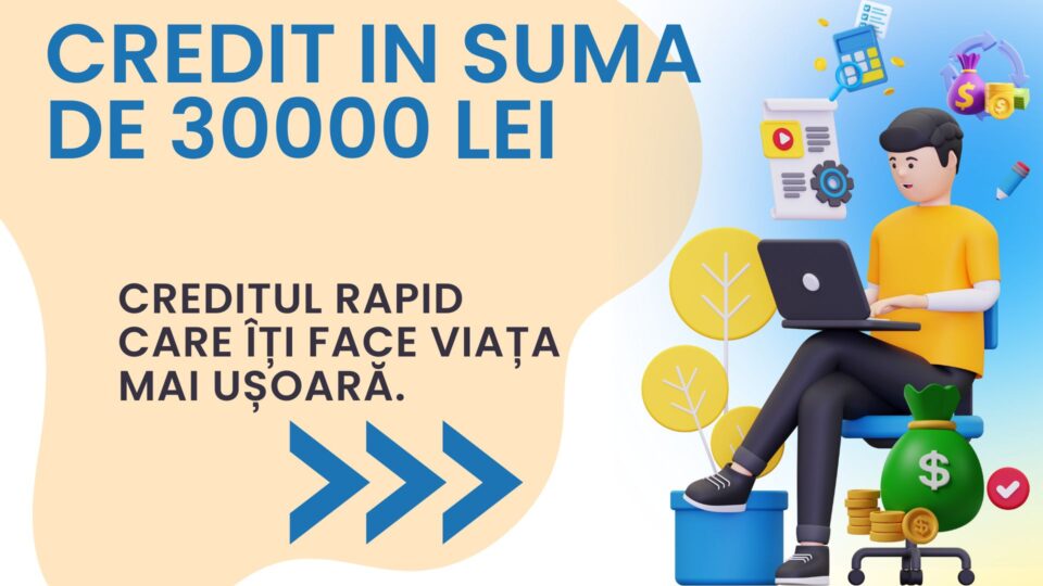 Credit in suma de 30000 lei