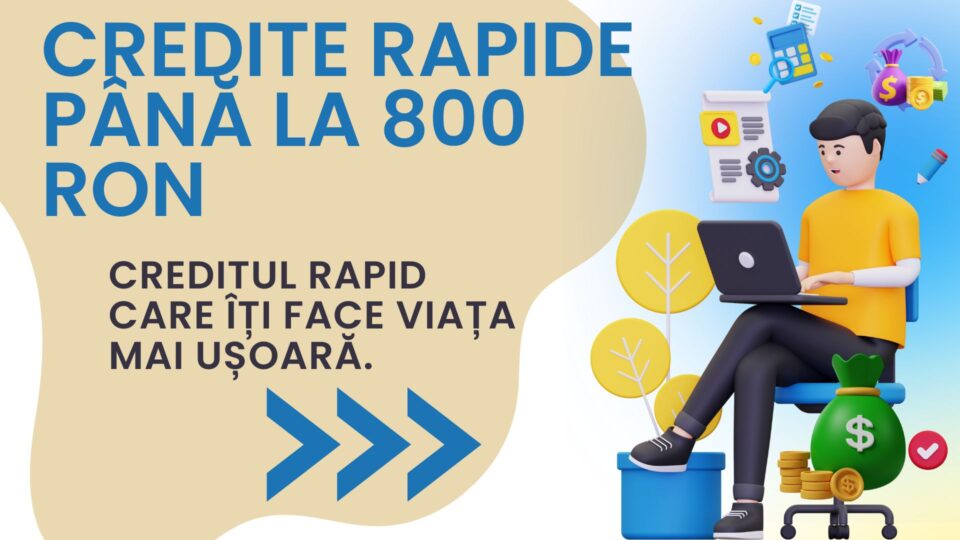 Credite rapide până la 800 RON 