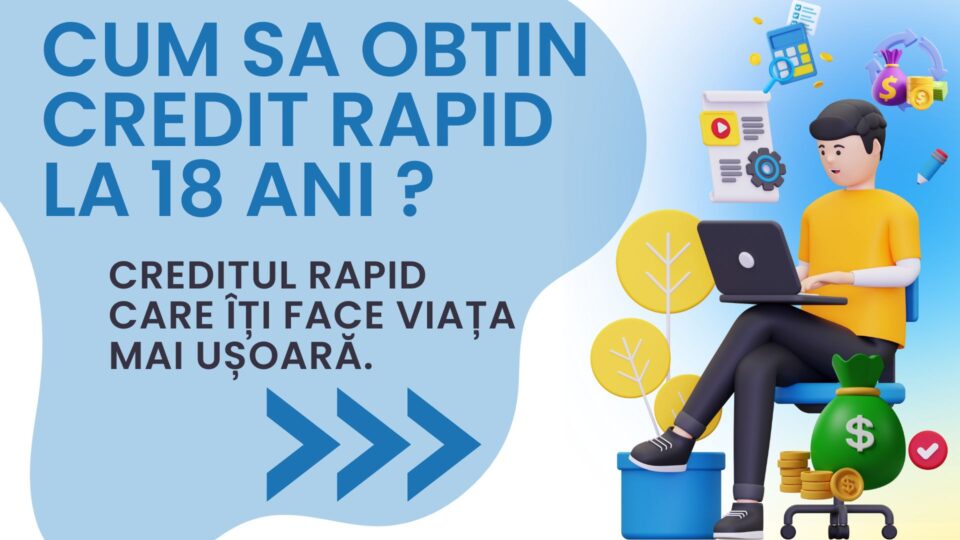 Cum sa obtin credit rapid la 18 ani