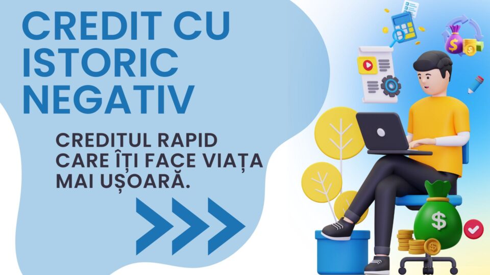 credit cu istoric negativ