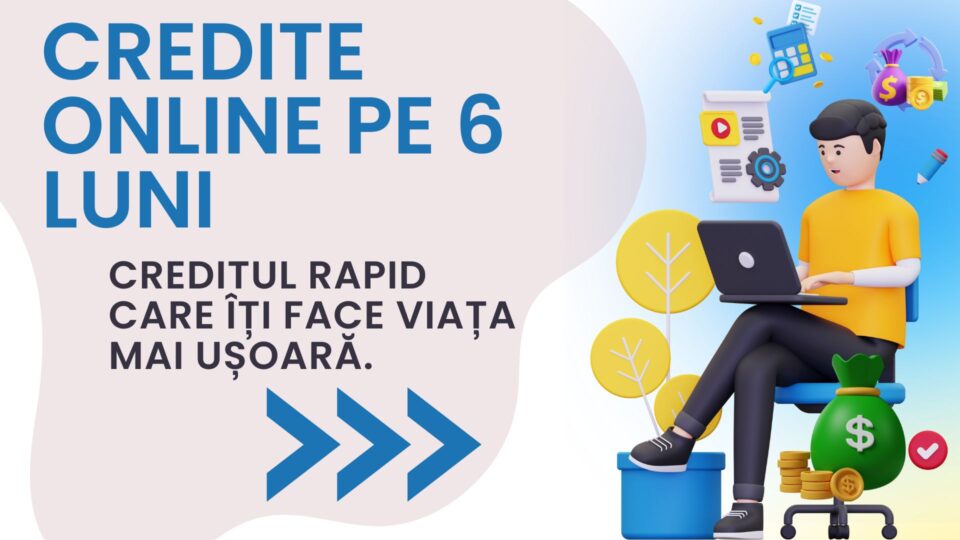 Credite online pe 6 luni